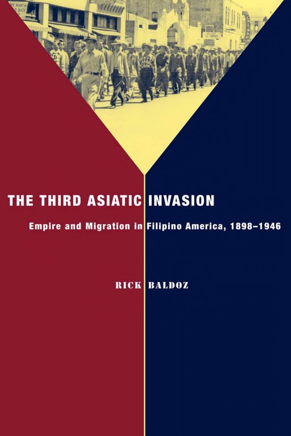 Cover of Third Asiatic Invasion: Empire and Migration in Filipino America, 1898-1946
