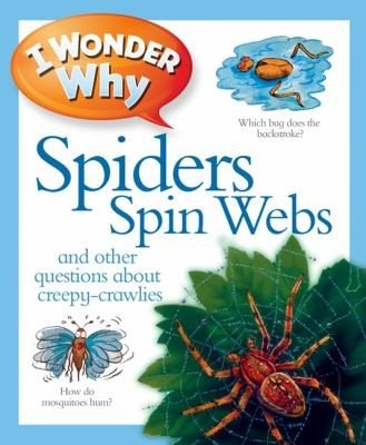 Cover of I Wonder Why Spiders Spin Webs and Other Questions About Creepy-crawlies (I Wonder Why)