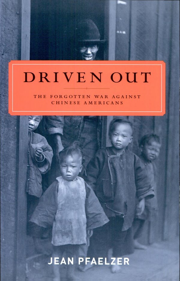 Cover of Driven Out: The Forgotten War Against Chinese Americans