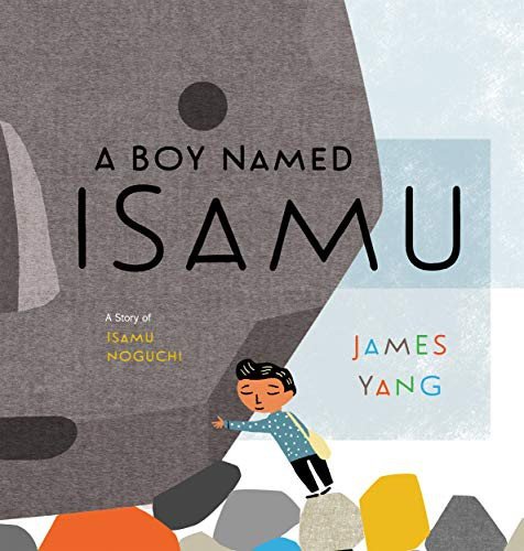 Cover of A Boy Named Isamu: A Story of Isamu Noguchi