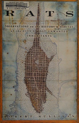 Cover of Rats: Observations on the History and Habitat of the City's Most Unwanted Inhabitants