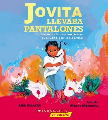 Cover of Jovita Wore Pants: The Story of a Mexican Freedom Fighter